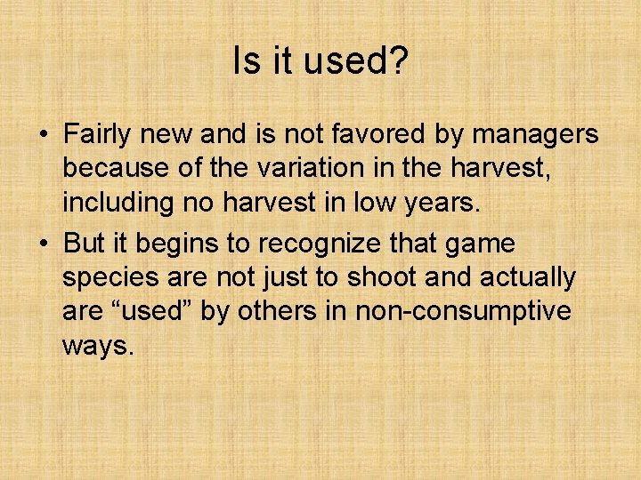 Is it used? • Fairly new and is not favored by managers because of