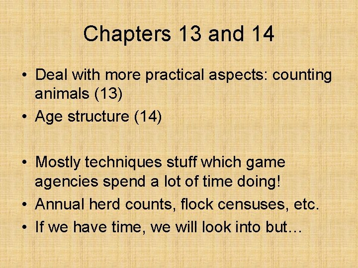 Chapters 13 and 14 • Deal with more practical aspects: counting animals (13) •