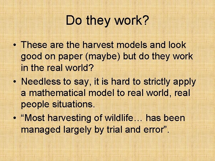 Do they work? • These are the harvest models and look good on paper