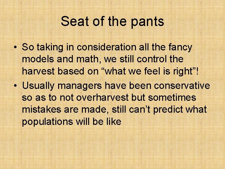 Seat of the pants • So taking in consideration all the fancy models and