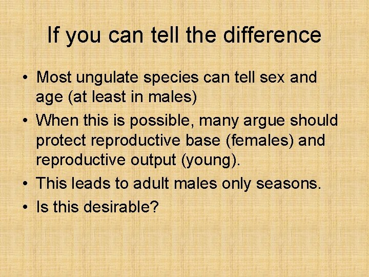If you can tell the difference • Most ungulate species can tell sex and