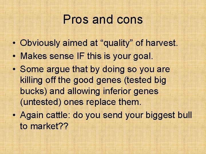 Pros and cons • Obviously aimed at “quality” of harvest. • Makes sense IF