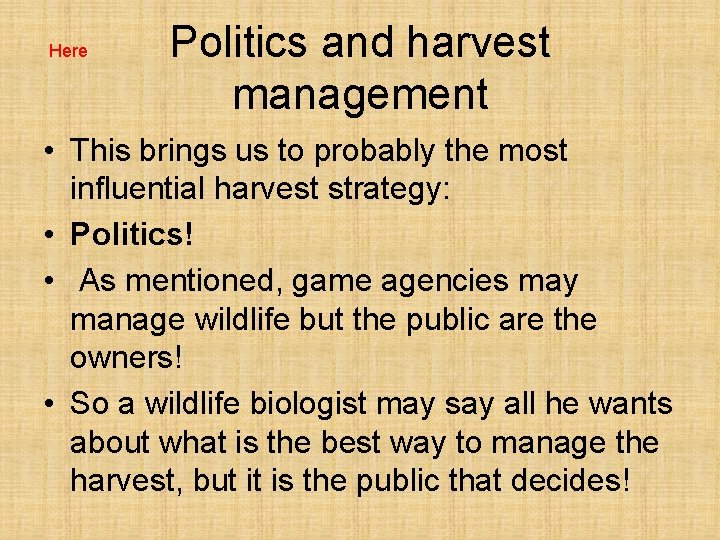 Here Politics and harvest management • This brings us to probably the most influential