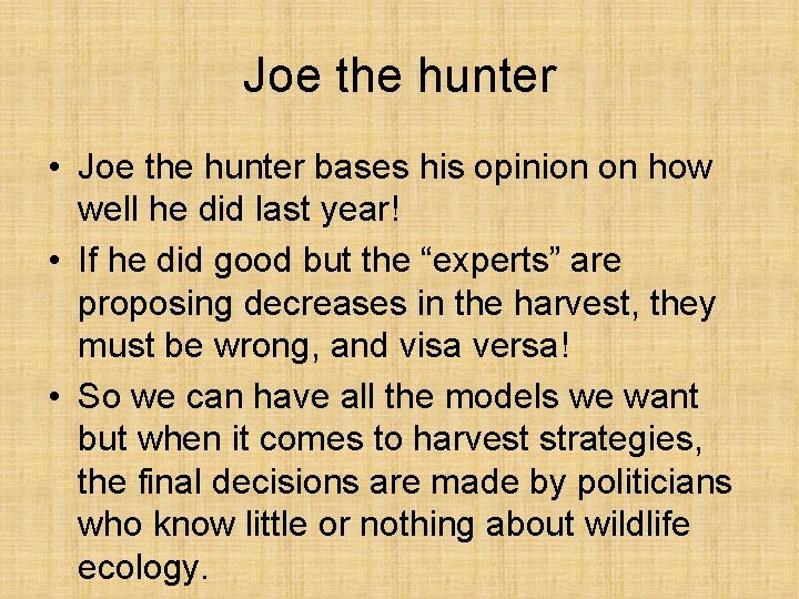 Joe the hunter • Joe the hunter bases his opinion on how well he