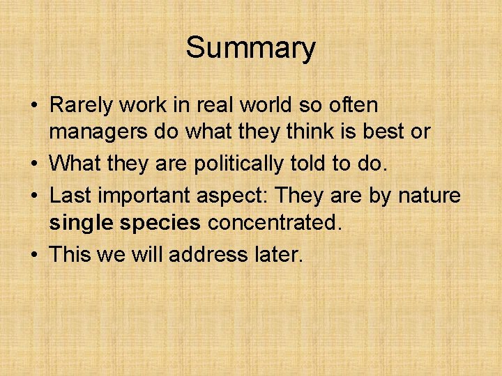 Summary • Rarely work in real world so often managers do what they think