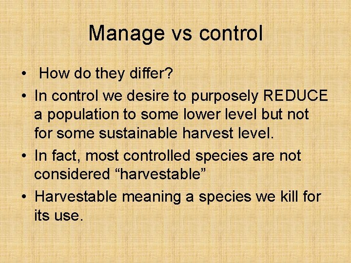 Manage vs control • How do they differ? • In control we desire to