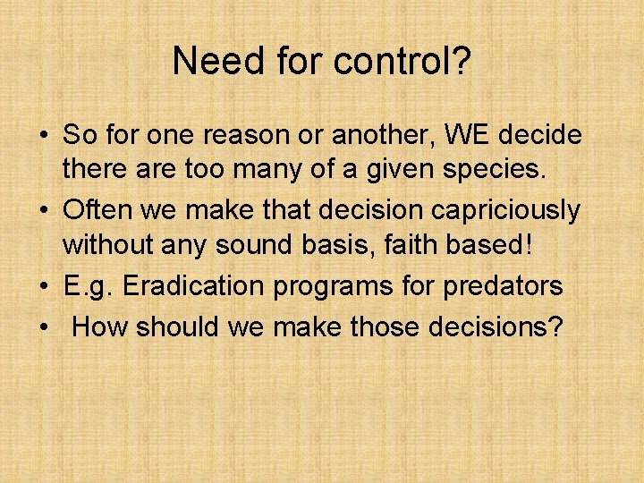 Need for control? • So for one reason or another, WE decide there are