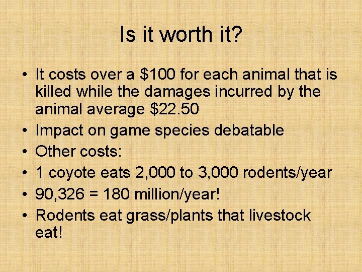 Is it worth it? • It costs over a $100 for each animal that