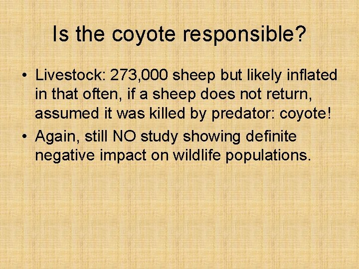 Is the coyote responsible? • Livestock: 273, 000 sheep but likely inflated in that