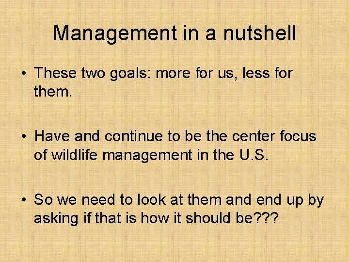 Management in a nutshell • These two goals: more for us, less for them.