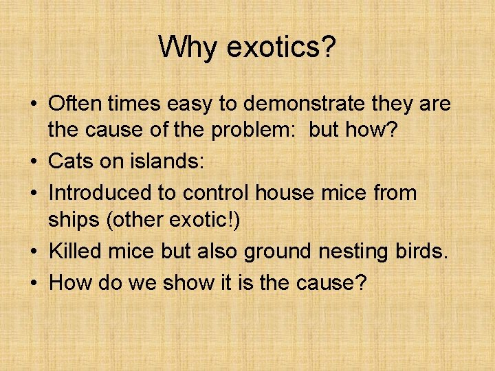 Why exotics? • Often times easy to demonstrate they are the cause of the