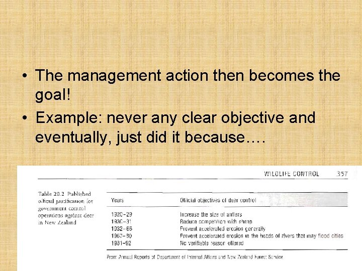  • The management action then becomes the goal! • Example: never any clear