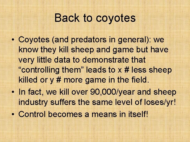 Back to coyotes • Coyotes (and predators in general): we know they kill sheep