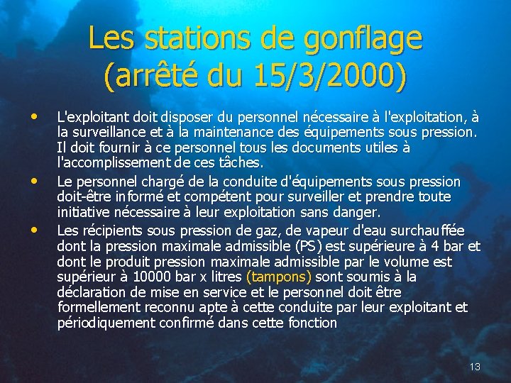 Les stations de gonflage (arrêté du 15/3/2000) • • • L'exploitant doit disposer du