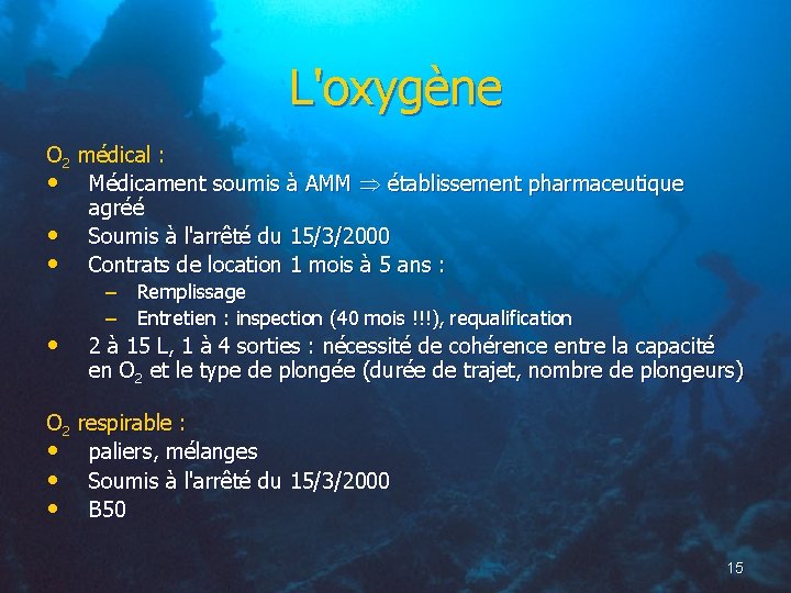 L'oxygène O 2 médical : • Médicament soumis à AMM établissement pharmaceutique agréé •