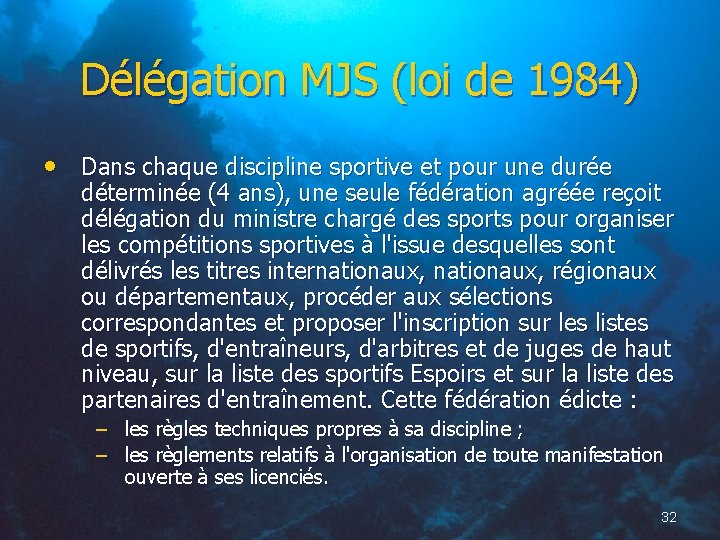 Délégation MJS (loi de 1984) • Dans chaque discipline sportive et pour une durée