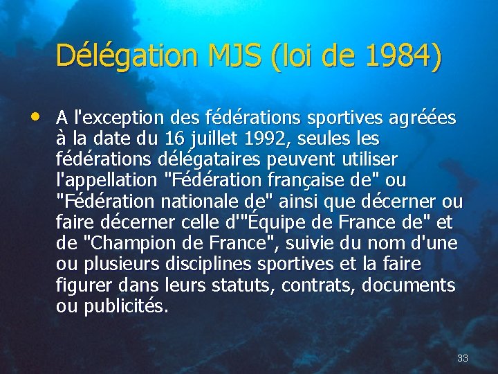Délégation MJS (loi de 1984) • A l'exception des fédérations sportives agréées à la