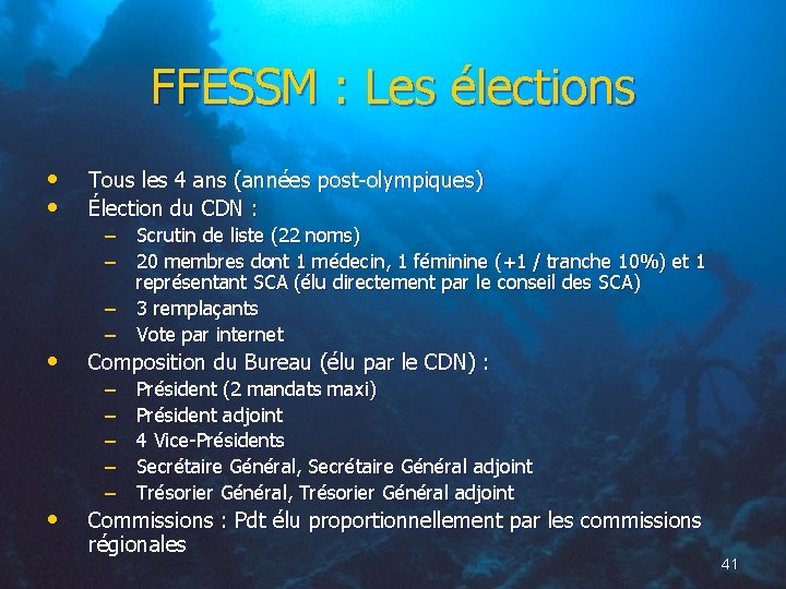 FFESSM : Les élections • • Tous les 4 ans (années post-olympiques) Élection du