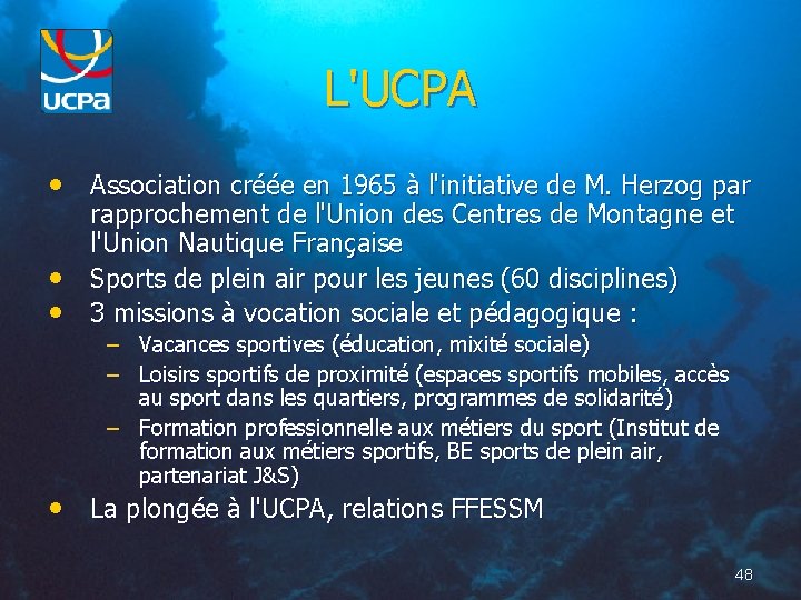 L'UCPA • Association créée en 1965 à l'initiative de M. Herzog par • •