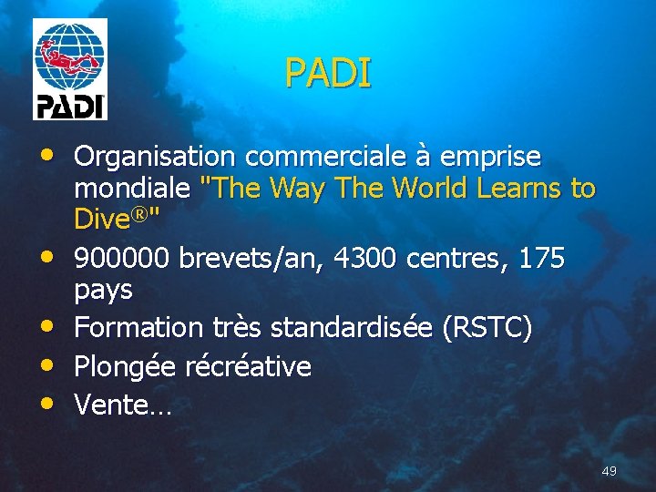 PADI • Organisation commerciale à emprise • • mondiale "The Way The World Learns