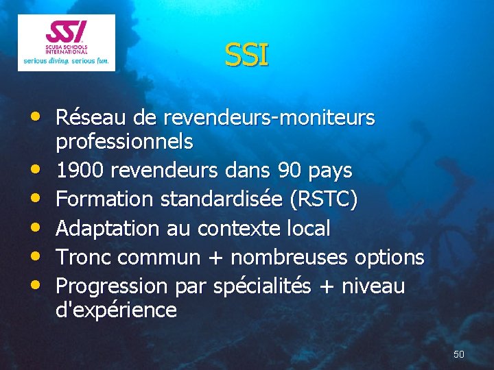 SSI • Réseau de revendeurs-moniteurs • • • professionnels 1900 revendeurs dans 90 pays