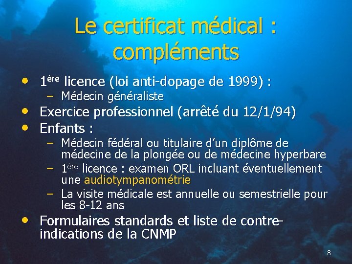Le certificat médical : compléments • 1ère licence (loi anti-dopage de 1999) : –