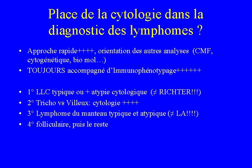 Place de la cytologie dans la diagnostic des lymphomes ? • Approche rapide++++, orientation