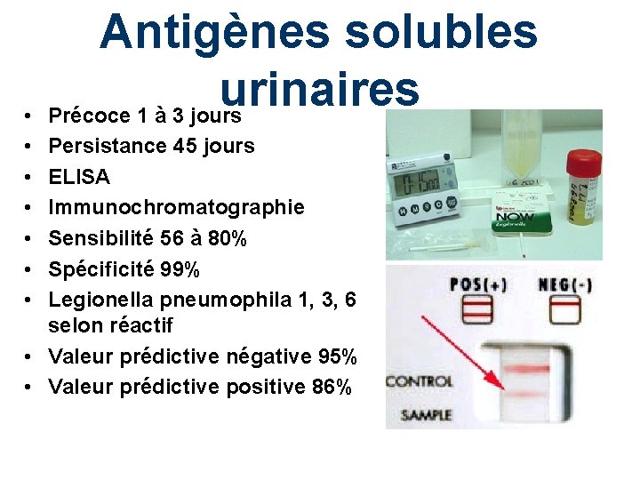  • • Antigènes solubles urinaires Précoce 1 à 3 jours Persistance 45 jours