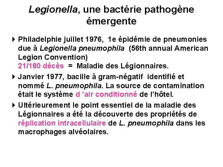 Legionella, une bactérie pathogène émergente 4 Philadelphie juillet 1976, 1 e épidémie de pneumonies