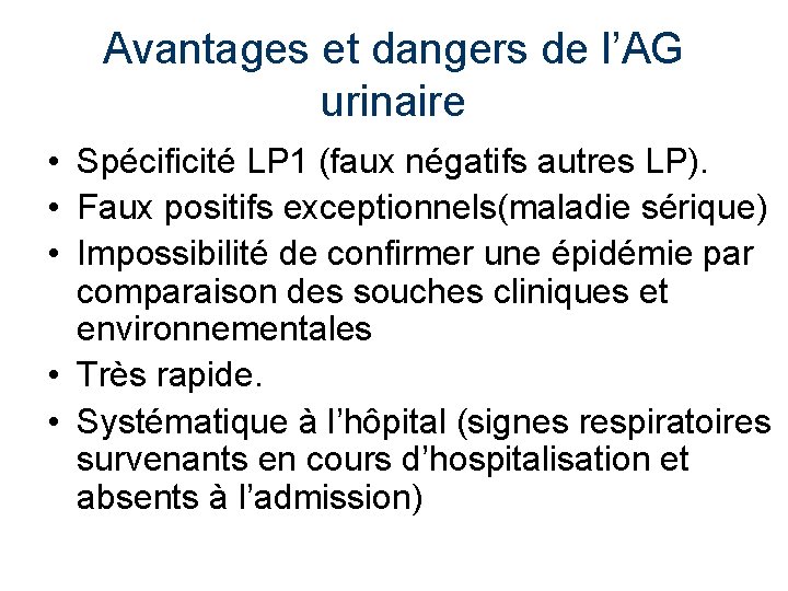 Avantages et dangers de l’AG urinaire • Spécificité LP 1 (faux négatifs autres LP).