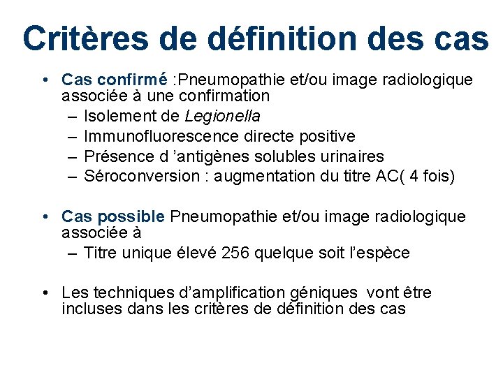 Critères de définition des cas • Cas confirmé : Pneumopathie et/ou image radiologique associée