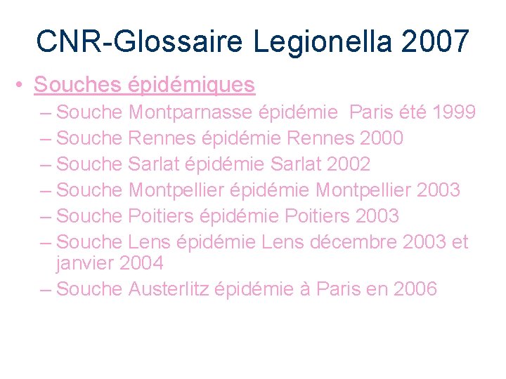 CNR-Glossaire Legionella 2007 • Souches épidémiques – Souche Montparnasse épidémie Paris été 1999 –