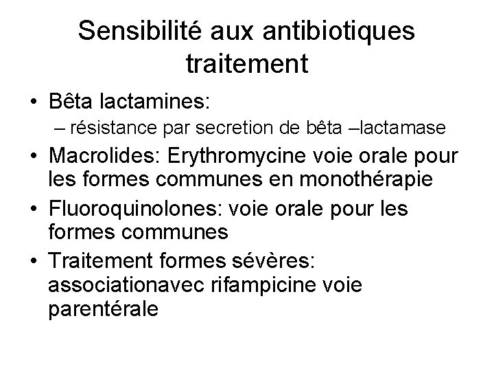 Sensibilité aux antibiotiques traitement • Bêta lactamines: – résistance par secretion de bêta –lactamase