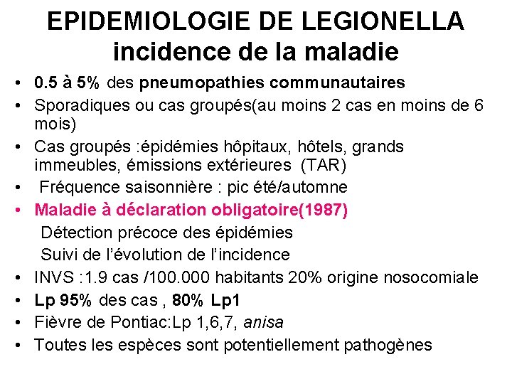 EPIDEMIOLOGIE DE LEGIONELLA incidence de la maladie • 0. 5 à 5% des pneumopathies