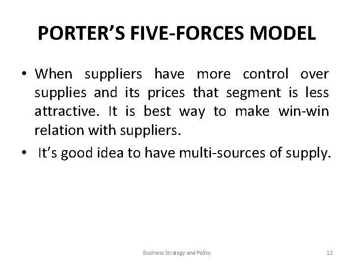 PORTER’S FIVE-FORCES MODEL • When suppliers have more control over supplies and its prices