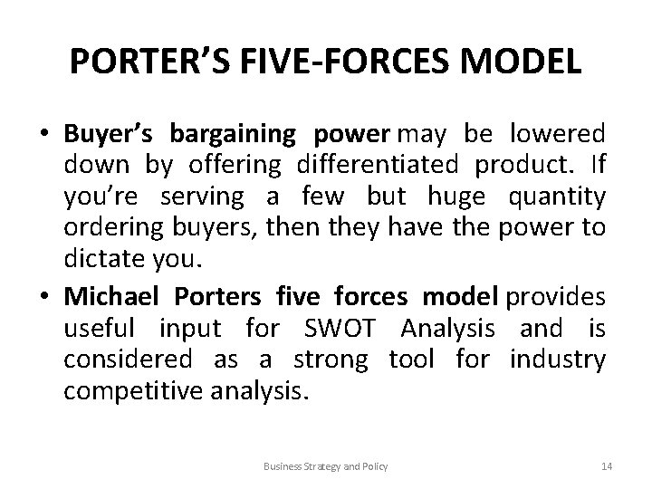 PORTER’S FIVE-FORCES MODEL • Buyer’s bargaining power may be lowered down by offering differentiated