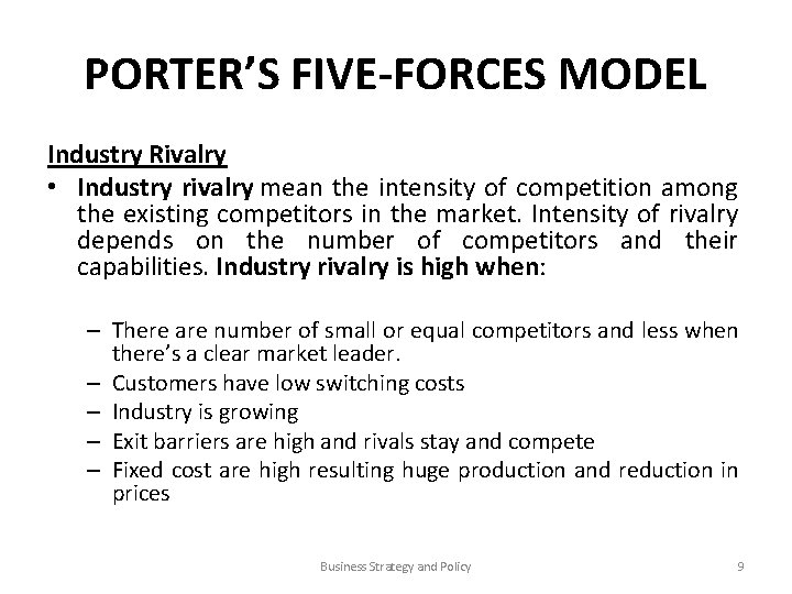 PORTER’S FIVE-FORCES MODEL Industry Rivalry • Industry rivalry mean the intensity of competition among