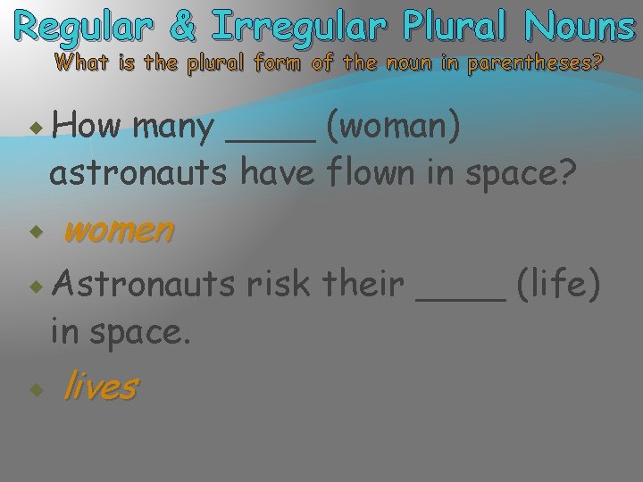 Regular & Irregular Plural Nouns What is the plural form of the noun in