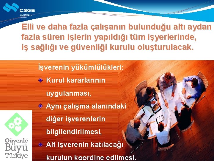 Elli ve daha fazla çalışanın bulunduğu altı aydan fazla süren işlerin yapıldığı tüm işyerlerinde,