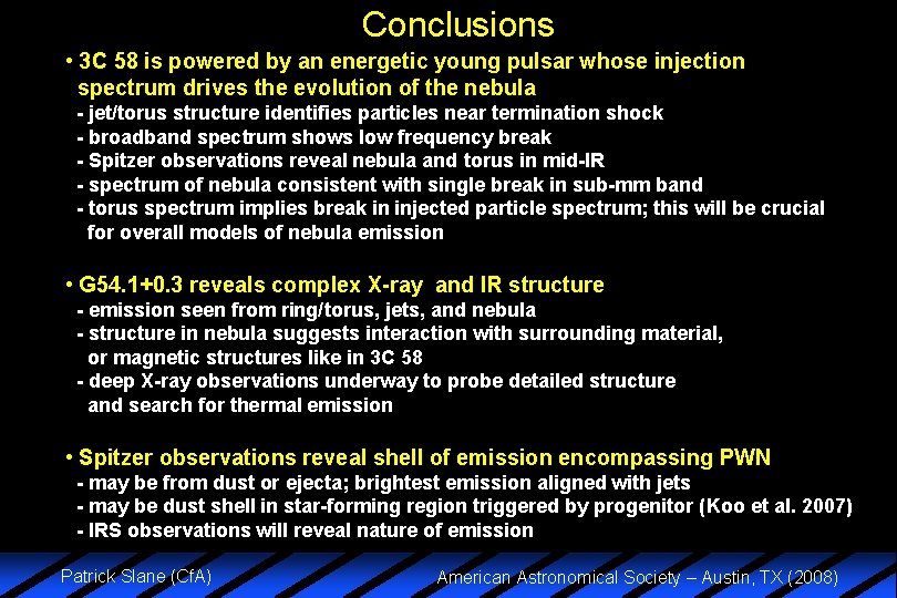 Conclusions • 3 C 58 is powered by an energetic young pulsar whose injection