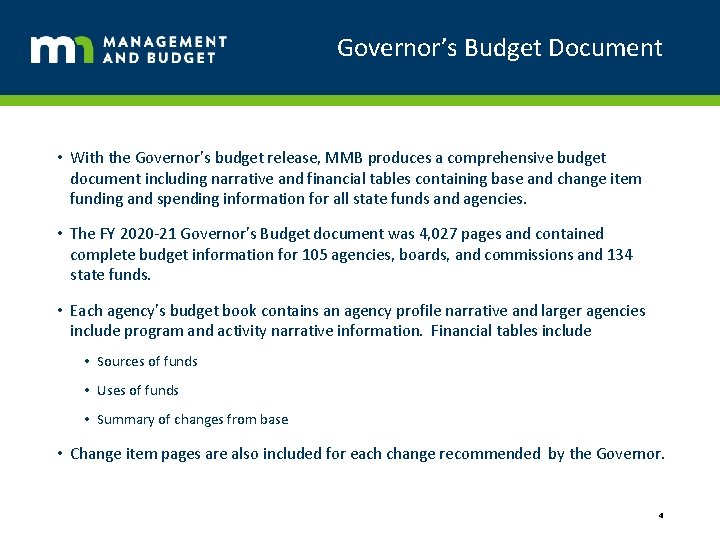 Governor’s Budget Document • With the Governor’s budget release, MMB produces a comprehensive budget