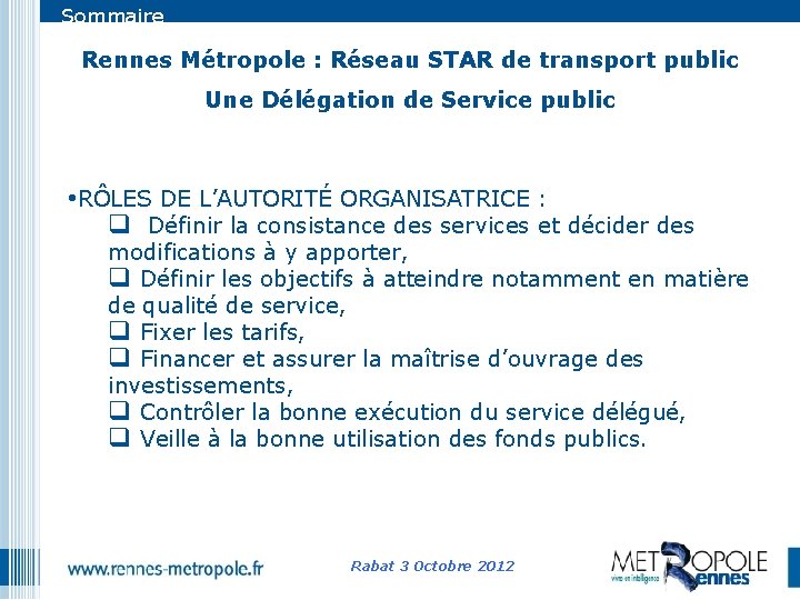 Sommaire Rennes Métropole : Réseau STAR de transport public Une Délégation de Service public