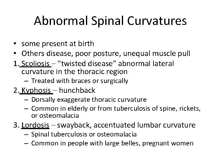 Abnormal Spinal Curvatures • some present at birth • Others disease, poor posture, unequal