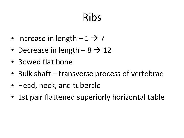 Ribs • • • Increase in length – 1 7 Decrease in length –