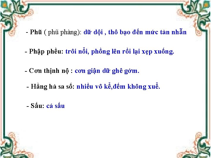 - Phũ ( phũ phàng): dữ dội , thô bạo đến mức tàn nhẫn