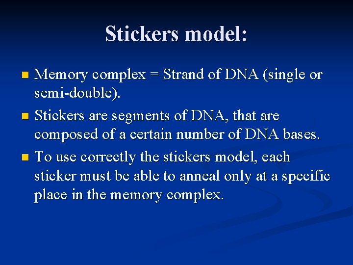 Stickers model: Memory complex = Strand of DNA (single or semi-double). n Stickers are