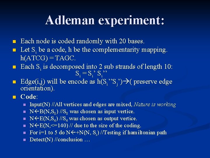 Adleman experiment: n n n Each node is coded randomly with 20 bases. Let