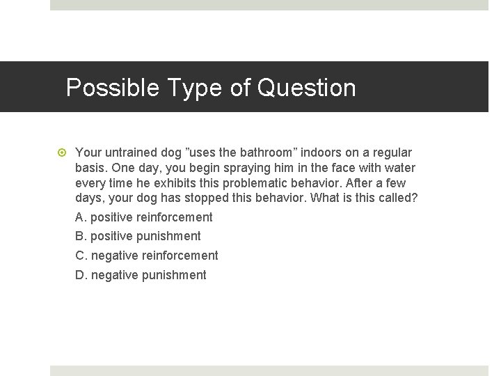 Possible Type of Question Your untrained dog ”uses the bathroom” indoors on a regular