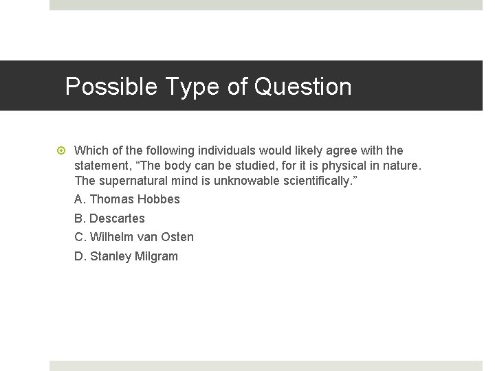 Possible Type of Question Which of the following individuals would likely agree with the