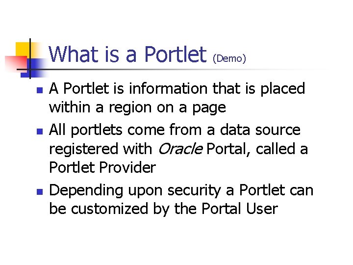 What is a Portlet n n n (Demo) A Portlet is information that is